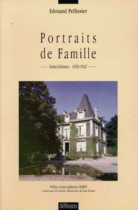 Portraits de famille : Saint-Etienne 1650-1962