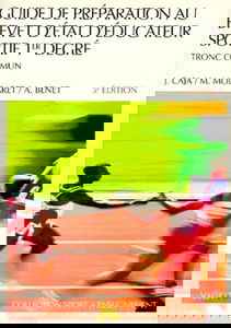 Guide de préparation au brevet d'état d'éducateur sportif, 5e édition. 1er degrés - Tronc commun