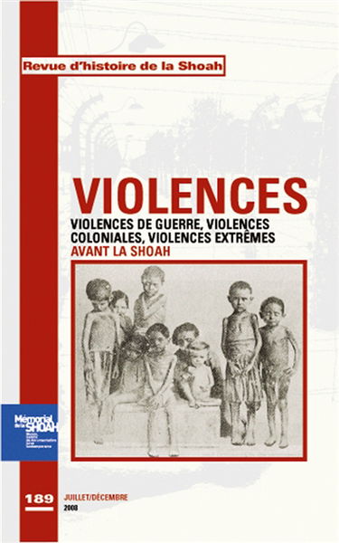 Revue d'histoire de la Shoah, n° 189. Violences : violences de guerre, violences coloniales, violences extrêmes avant la Shoah