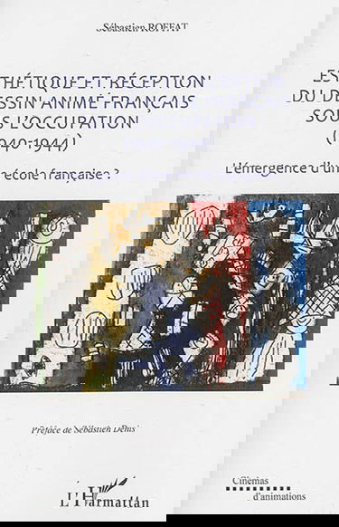 Esthétique et réception du dessin animé français sous l'Occupation (1940-1944) : l'émergence d'une école française ?
