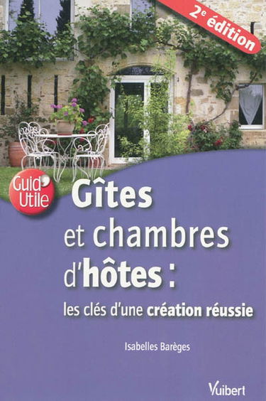 Gîtes et chambres d'hôtes : les clés d'une création réussie
