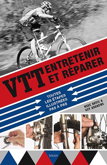 Couverture de VTT : entretenir et réparer : toutes les étapes illustrées pas à pas
