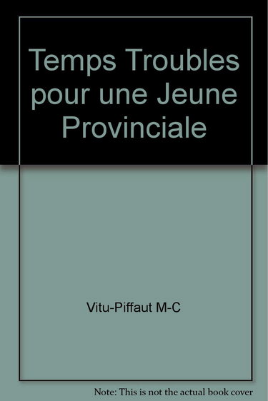 Temps troublés pour une jeune provinciale - mémoires romancées