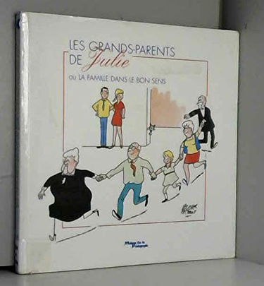 Les grands-parents de Julie ou La famille dans le bon sens