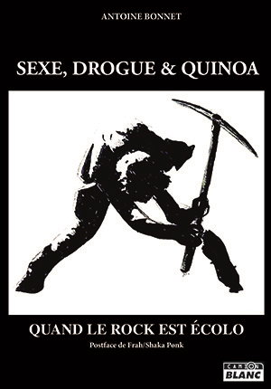 Couverture de Sexe, drogue & quinoa : quand le rock est écolo
