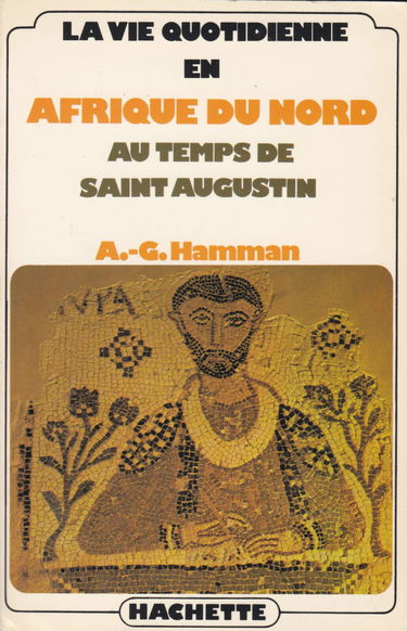 La vie quotidienne en Afrique du Nord au temps de saint Augustin