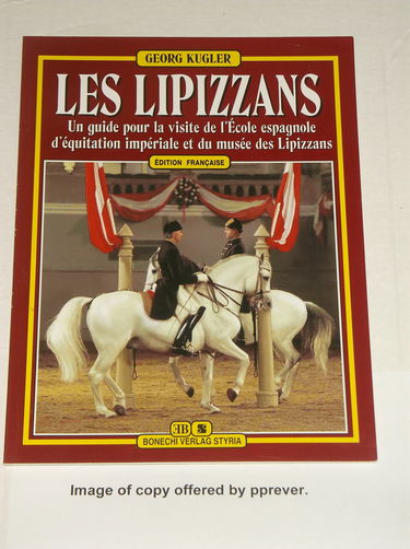 Lipizzaner. Französiche Ausgabe: Ein Begleiter für die Besucher der Spanischen Hofreitschule und des Lipizzaner-Museums