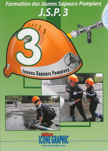 Formation des jeunes sapeurs-pompiers : JSP. Vol. 3