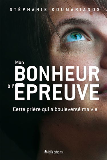 Mon bonheur à l'épreuve : cette prière qui a bouleversé ma vie