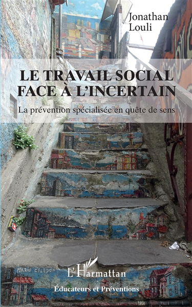 Le travail social face à l'incertain : la prévention spécialisée en quête de sens
