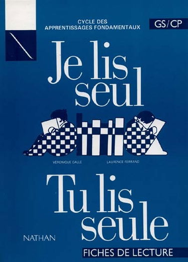 Je lis seul, tu lis seule : cycle des apprentissages fondamentaux GS-CP, fiches de lecture