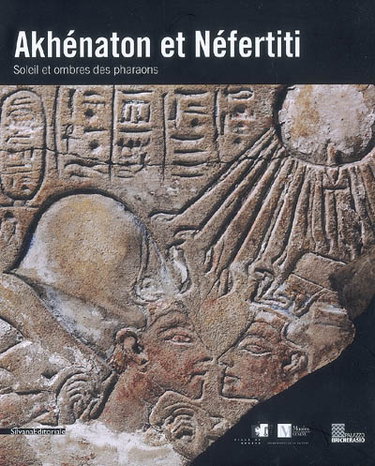 Couverture de Akhénaton et Néfertiti : soleil et ombres des pharaons