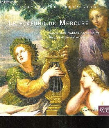 Couverture de Le Plafond de Mercure. Salon des Nobles de la reine. Histoire d'une restauration