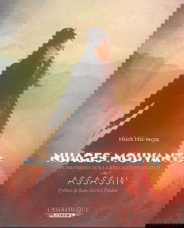 Nuages mouvants : chronique sur la réalisation du film de Hou Hsiao-Hsien, The assassin