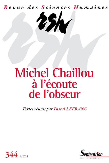 Revue des sciences humaines, n° 344. Michel Chaillou à l'écoute de l'obscur