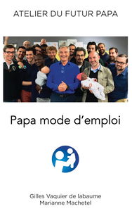 Atelier du futur papa: Parce que les papas d'aujourd'hui ne sont sans aucun doute plus les papas d'hier !