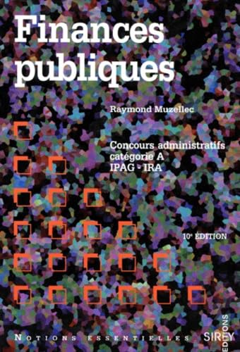 Finances Publiques. Concours Administratifs, Categorie A, Ipag - Ira, 10eme Edition 1997