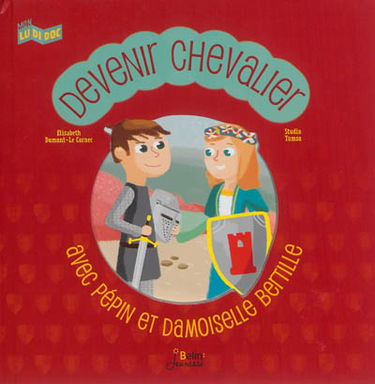 Devenir chevalier : avec Pépin et damoiselle Bertille