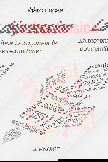 La dépression : la reconnaître et la comprendre pour enfin se reconstruire