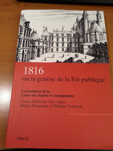 1816 ou La genèse de la foi publique : la fondation de la Caisse des dépôts et consignations