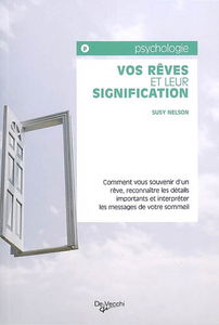 Vos rêves et leur signification : comment vous souvenir d'un rêve, reconnaître les détails importants et interpréter les messages de votre sommeil