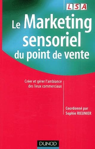 Le marketing sensoriel du point de vente : Créer et gérer l'ambiance des lieux commerciaux