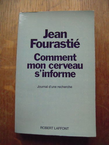 Comment mon cerveau s'informe. informatique cérébrale. journal d'une recherche, 1947-1974.
