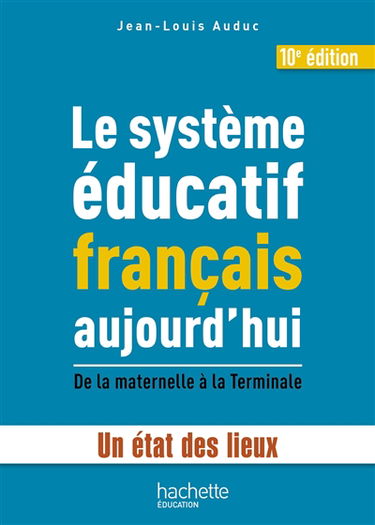 Le système éducatif français aujourd'hui : de la maternelle à la terminale : un état des lieux