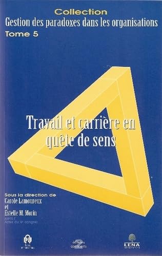 Gestion des paradoxes dans les organisations, tome 5 : Travail et carrière et quête de sens