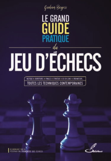 Couverture de Le grand guide pratique du jeu d'échecs : tactique, ouvertures, finales, stratégie, jeu en ligne, ordinateurs... toutes les techniques contemporaines