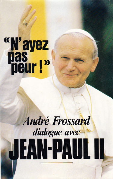 "N'ayez pas peur" : Dialogue avec Jean-Paul II