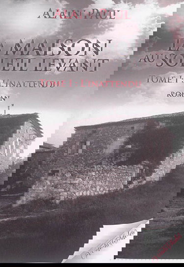 La maison au soleil levant. Vol. 1. L'inattendu