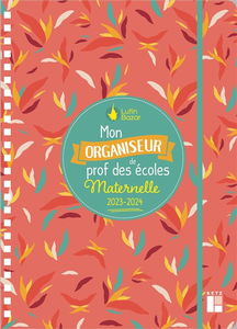 Mon organiseur de prof des écoles, maternelle : 2023-2024