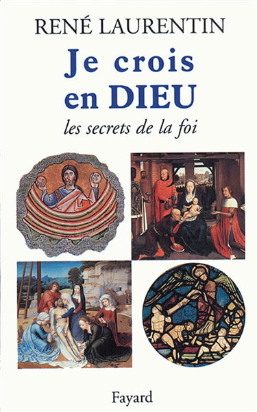Je crois en Dieu : les secrets de la foi