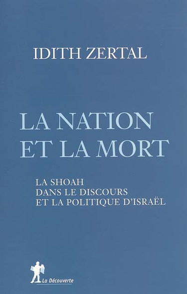 La nation et la mort : la Shoah dans le discours et la politique d'Israël