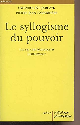 Le Syllogisme du pouvoir : y a-t-il une démocratie hégélienne ?