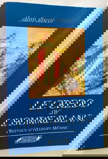 Le Credo de l'homme blanc : Regards coloniaux français (XIX-XX° siècles)