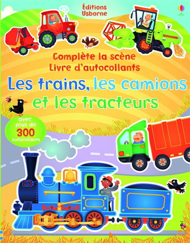 Couverture de Les trains, les camions et les tracteurs : complète la scène : livre d'autocollants