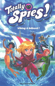 Totally Spies !. Vol. 5. Viking à bâbord !