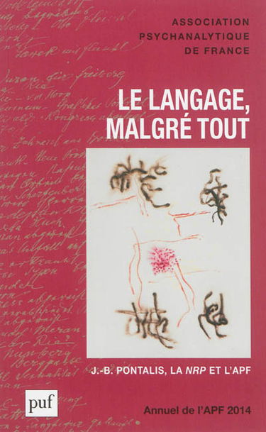 Annuel de l'APF, n° 2014. Le langage, malgré tout : J.-B. Pontalis, la NRP et l'APF