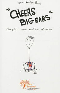 Cheers big ears : l'anglais... une histoire d'amour