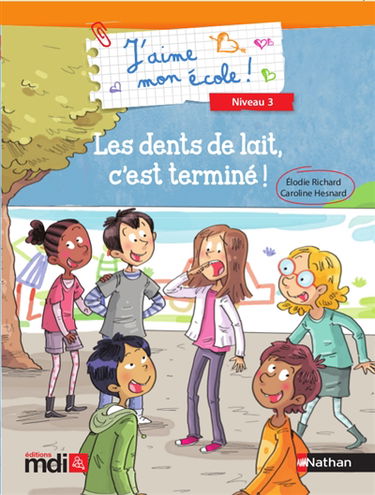 J'aime mon école ! : niveau 3. Les dents de lait, c'est terminé !