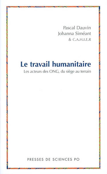 Le travail humanitaire : les acteurs des ONG du siège au terrain