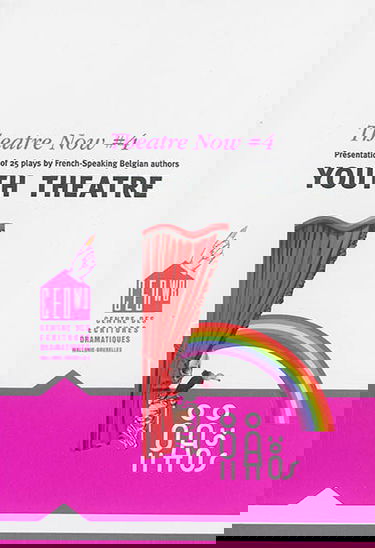 Theatre now. Vol. 4. Youth theatre : presentation of 25 plays by French-speaking Belgian authors