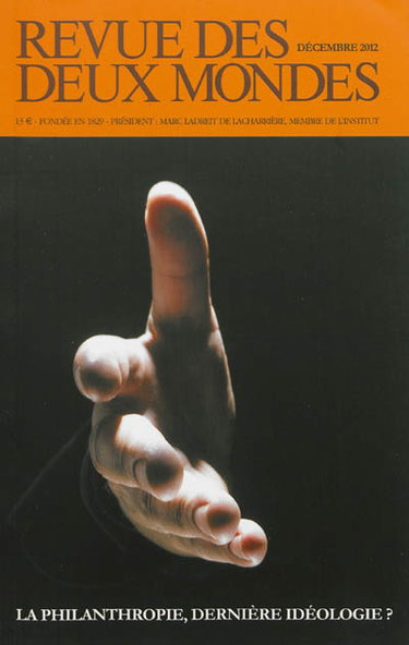 Couverture de Revue des deux mondes, n° 12 (2012). La philanthropie, dernière idéologie ? par Collectif