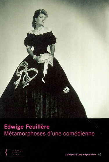 Edwige Feuillère, métamorphoses d'une comédienne : exposition, Paris, Bibliothèque nationale de France, site Richelieu, Crypte, 8 octobre-23 novembre 2003