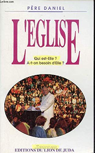 L'Eglise : qui est-elle ? a-t-on besoin d'elle ?