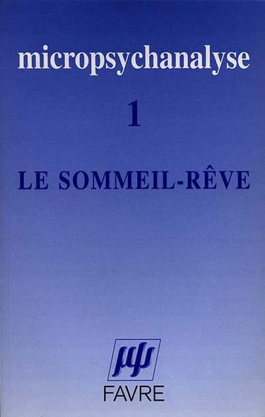 Micropsychanalyse, n° 1. Le sommeil-rêve