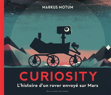 Couverture de Curiosity : l'histoire d'un rover envoyé sur Mars