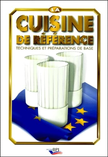 La cuisine de référence. Vol. 1. Techniques et préparations de base